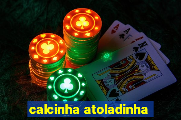 calcinha atoladinha